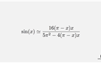 تقریبی بسیار دقیق از تابع سینوس برای مقادیر بین صفر و π که ۱۴۰۰ سال پیش توسط ریاضی‌دان هندی باهاسکارا کشف شده است